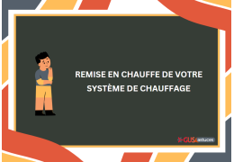 Remise en chauffe de votre système de chauffage